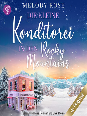 cover image of Die kleine Konditorei in den Rocky Mountains--Ein romantischer Winterroman--Verliebt in Clarcton-Reihe, Band 1 (Ungekürzt)